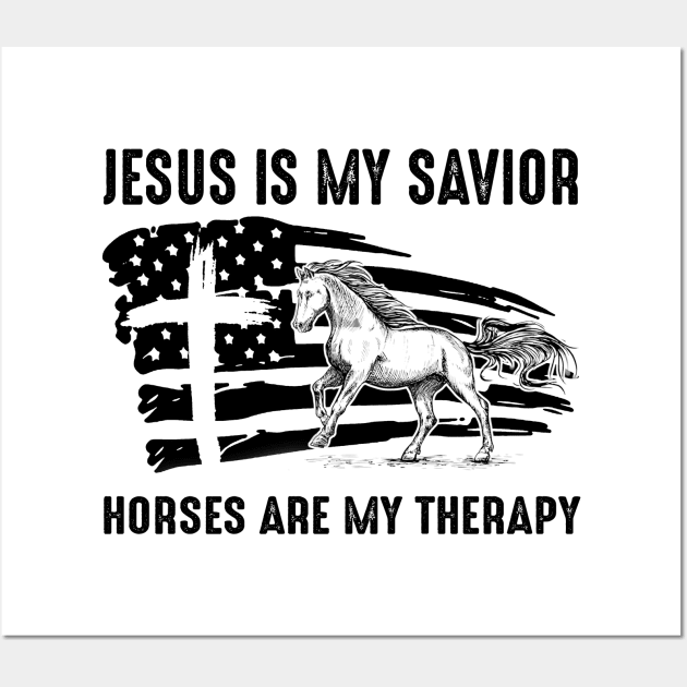 Jesus Is My Savior Horses Are My Therapy Wall Art by celestewilliey